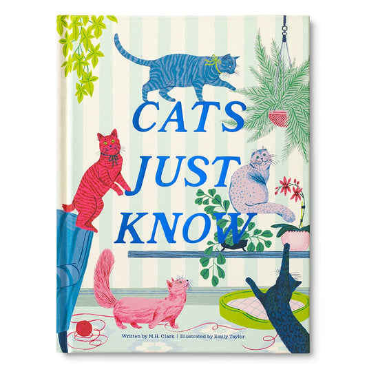 Cats Just Know, A Gift Book of Life Lessons Our Cats Teach Us